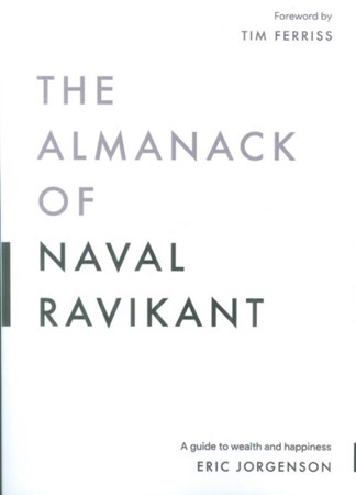 نمایش جزئیات برای  The Almanack Of Naval Ravikant (A Guide To Wealth And Happiness) تصویر  The Almanack Of Naval Ravikant (A Guide To Wealth And Happiness)