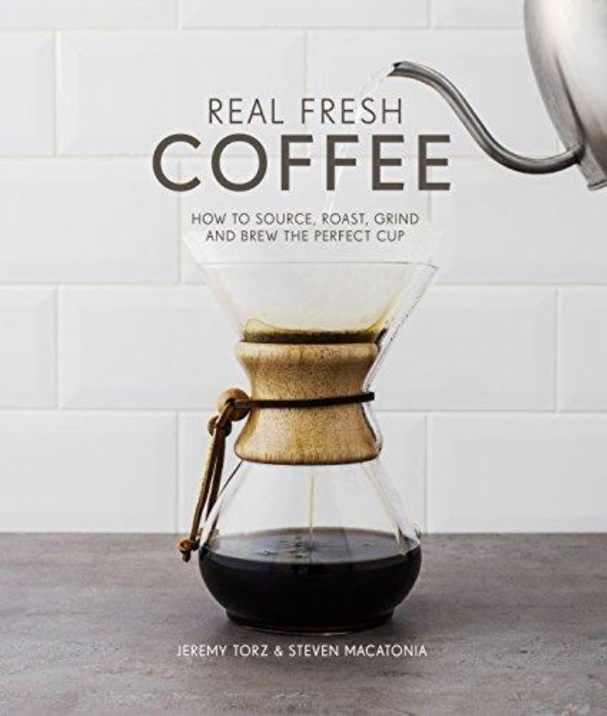 تصویر  Real Fresh Coffee: How to Source, Roast, Grind and Brew Your Own Perfect Cup