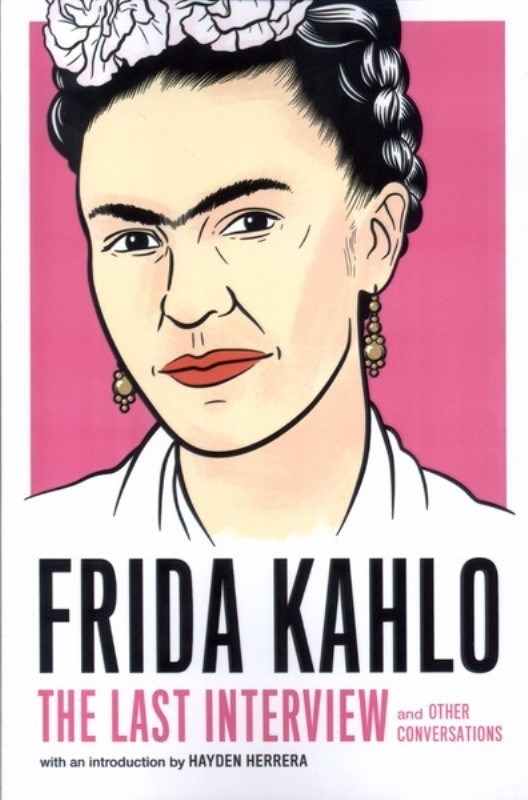 تصویر  Frida Kahlo (The Last Interview And Other Conversations)