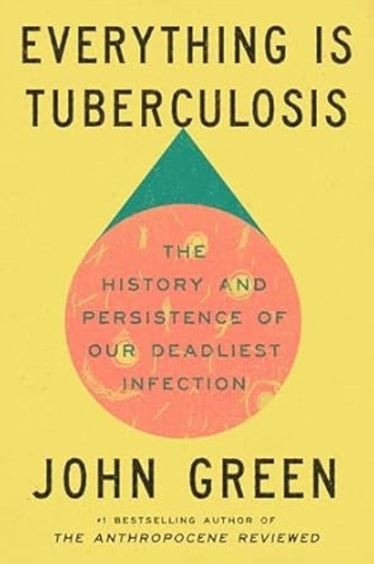 تصویر  Everything Is Tuberculosis (The History and Persistence of Our Deadliest Infection)