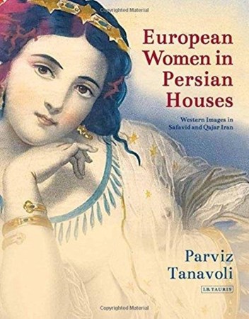 تصویر  European Women in Persian Houses Western Images in Safavid and Qajar Iran